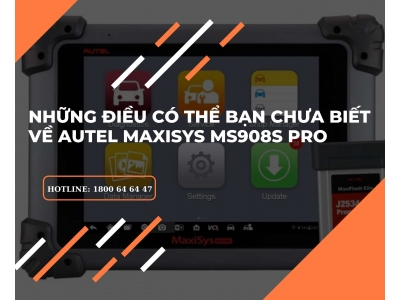 Những Điều Có Thể Bạn Chưa Biết Về Máy Chẩn Đoán Autel Maxisys MS908S Pro