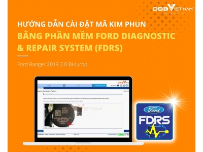 Hướng Dẫn Cài Mã Kim Phun Trên Xe Ford Ranger 2019 Động Cơ 2.0 Bi-Turbo Bằng Phần Mềm Ford Diagnostic & Repair System (FDRS)