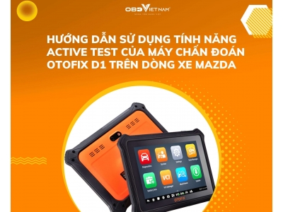 Hướng Dẫn Sử Dụng Tính Năng Active Test Của Máy Chấn Đoán Otofix D1 Trên Dòng Xe Mazda 