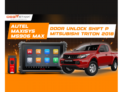 Hướng Dẫn Kích Hoạt Tính Năng Mở Khóa Cửa Khi Về Số P Trên Mitsubishi Triton 2018 Bằng Autel Ms906 Max