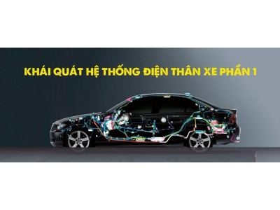 Khái quát hệ thống điện thân xe Phần 1