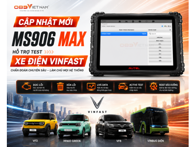  OBD VIỆT NAM ĐÃ CÓ BẢN CẬP NHẬT TEST XE ĐIỆN VINFAST CHO AUTEL MS906 MAX