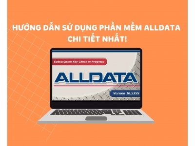 Hướng dẫn sử dụng phần mềm Alldata chi tiết nhất