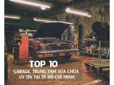 Top 10 Garage, Trung Tâm Sửa Chữa Ô Tô Uy Tín Tại Thành Phố Hồ Chí Minh