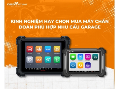 Kinh Nghiệm Hay Chọn Mua Máy Chẩn Đoán Đa Năng Đúng Chuẩn, Phù Hợp Nhu Cầu Mọi Garage