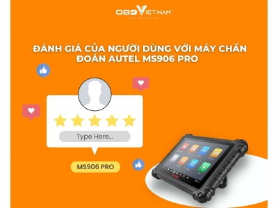 Đánh Giá Của Người Dùng Với Máy Chẩn Đoán Ms906 Pro 