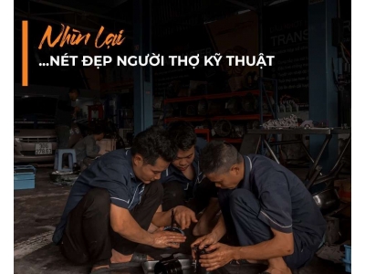 Cùng Nhìn Lại Những Nét Đẹp Người Thợ Kỹ Thuật