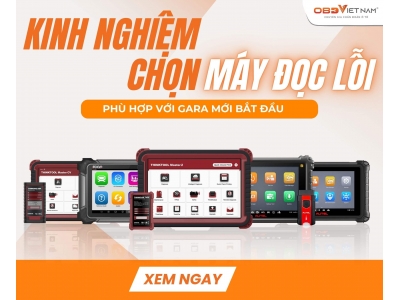Kinh Nghiệm Chọn Mua Máy Đọc Lỗi Ô Tô Cho Gara Mới Bắt Đầu