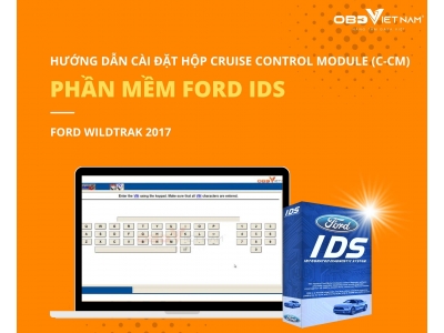 Hướng Dẫn Cài Đặt Hộp Cruise Control Module (C-Cm) Ford Wildtrak 2017 Bằng Phần Mềm Ford IDS