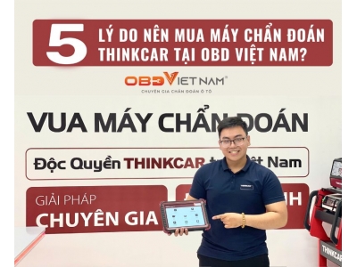 5 Lý Do Nên Mua Máy Chẩn Đoán Thinkcar Tại Obd Việt Nam - Nhà Phân Phối Độc Quyền