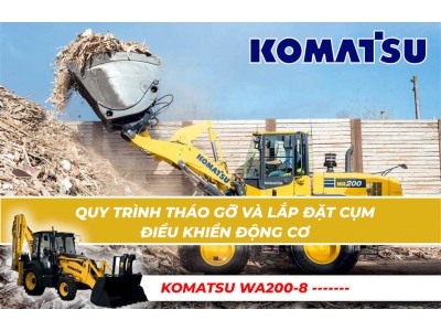 Quy Trình Tháo Gỡ Và Lắp Đặt Cụm Điều Khiển Động Cơ Komatsu Wa200-8