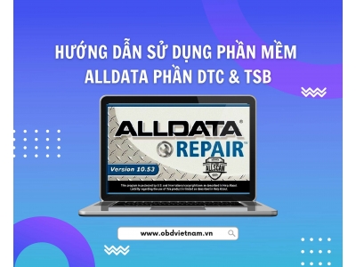  Thủ Thuật Máy Chẩn Đoán - Hướng Dẫn Sử Dụng Phần Mềm Alldata - Phần DTC Và TSB