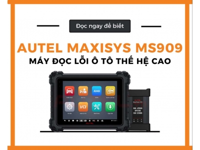 Điều Gì Làm Máy Chẩn Đoán Autel Maxisys MS909 Được Anh Em Thợ Tin Dùng