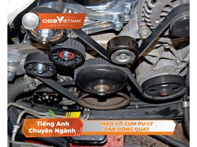 Tiếng Anh Chuyên Ngành Ô Tô - Tháo Lắp Cụm Pulley Dẫn Động Quạt