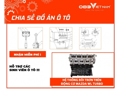Chia Sẻ Đồ Án Ô Tô Khảo Sát Hệ Thống Bôi Trơn Trên Động Cơ Mazda WL Turbo