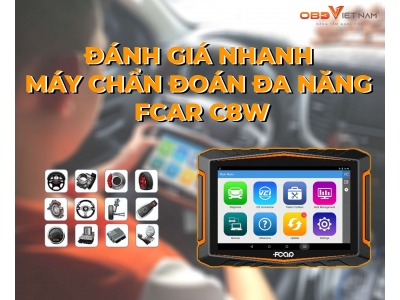 Đánh Giá Nhanh Máy Chẩn Đoán Đa Năng Fcar C8W