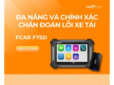 Fcar F7sd: Đa Năng Và Chính Xác Trong Chẩn Đoán Lỗi Xe Tải