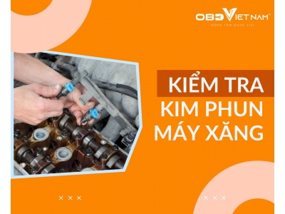 Hướng dẫn kiểm tra kim phun máy xăng ô tô