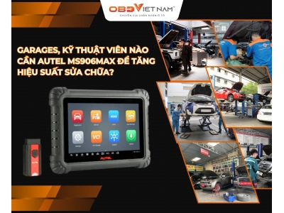 Garages, Kỹ Thuật Viên Nào Cần Autel MS906MAX Để Tăng Hiệu Suất Sửa Chữa?
