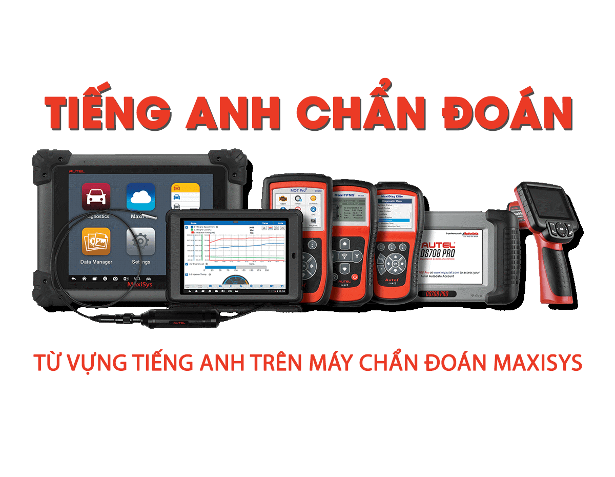 Tiếng Anh Chẩn Đoán - Từ Vựng Tiếng Anh Trên Máy Chẩn Đoán Autel Maxisys - Phần 2