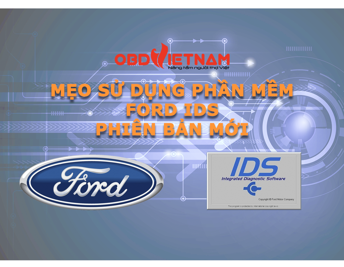 Thủ Thuật Máy Chẩn Đoán - Cách Sử Dụng Phần Mềm Ford IDS Phiên Bản Mới