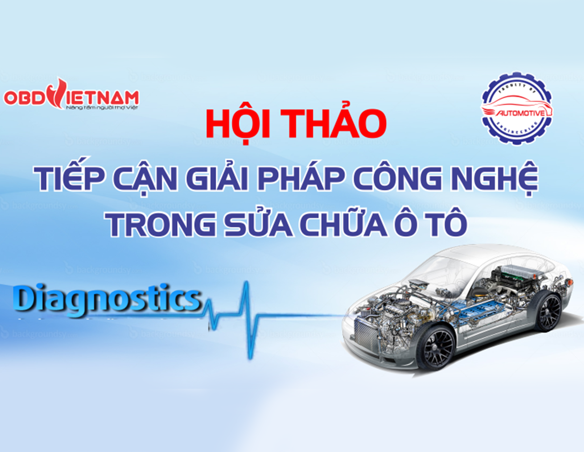 Hội Thảo Tiếp Cận Giải Pháp Công Nghệ Trong Sửa Chữa Ô Tô