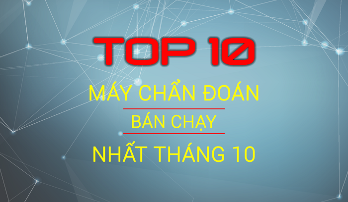 Infographic - 10 Máy Chẩn Đoán Bán Chạy Nhất Tháng 10