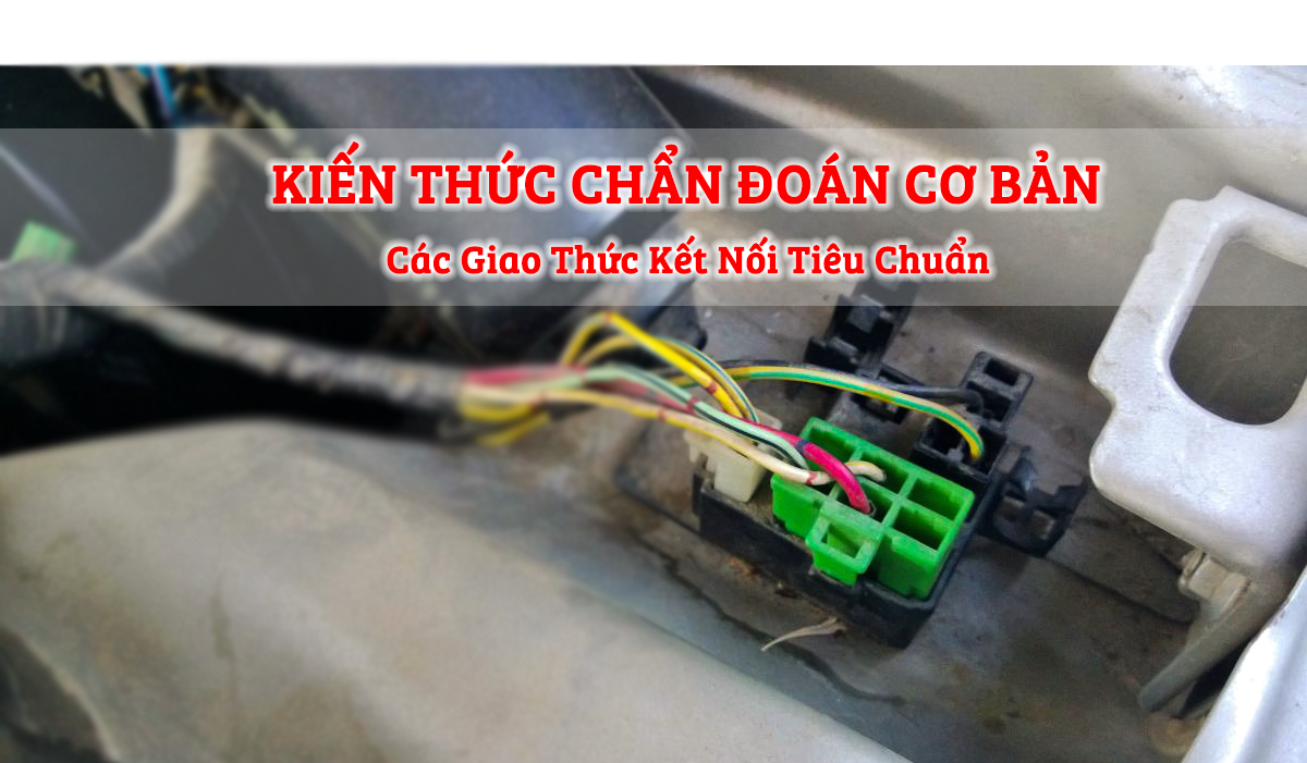 Chẩn Đoán Cơ Bản - Các Giao Thức Kết Nối Tiêu Chuẩn - Phần 1