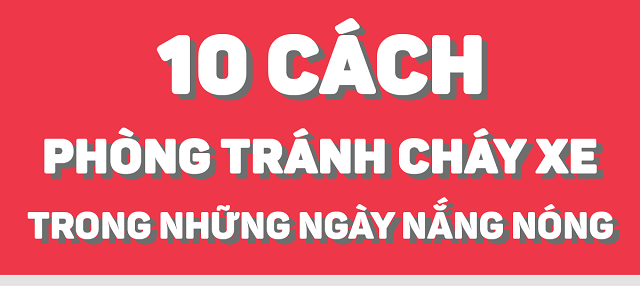 Infographic - 10 Cách Phòng Tránh Cháy Xe Trong Những Ngày Nắng Nóng