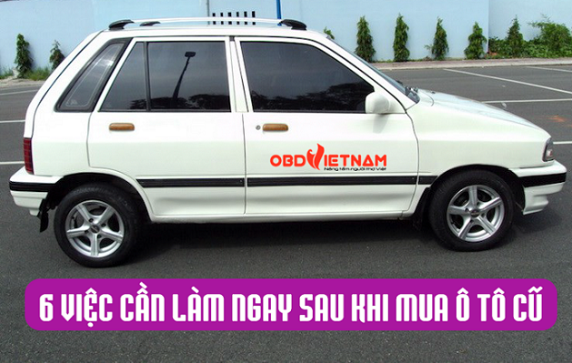 Infographic - 6 Việc Cần Làm Ngay Sau Khi Mua Ô Tô Cũ