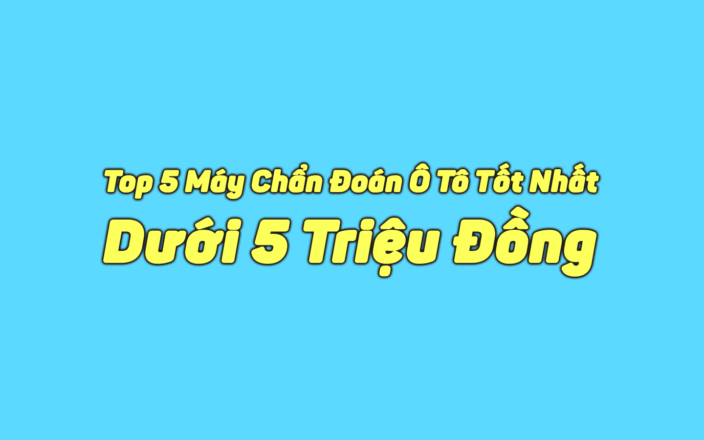 Top 5 Máy Chẩn Đoán Ô Tô Tốt Nhất Dưới 5 Triệu Đồng