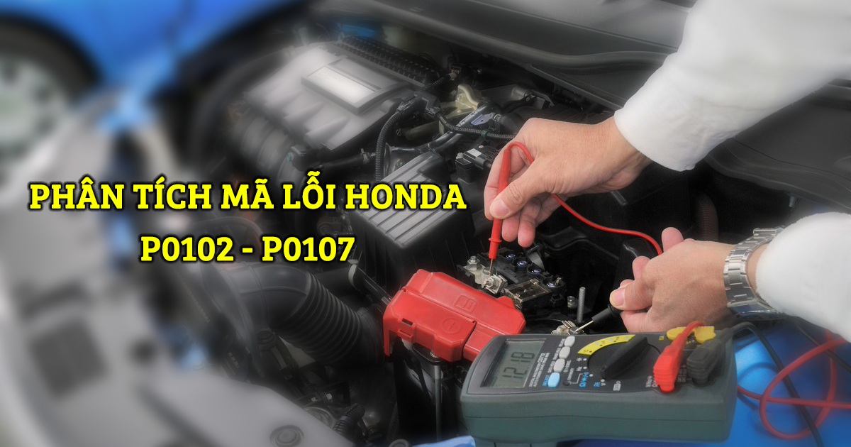 Phân Tích Mã Lỗi P0102, P0107 Trên Dòng Xe Honda