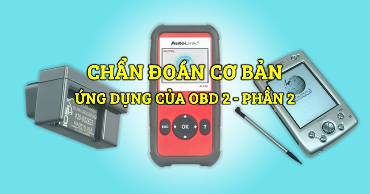 Chẩn Đoán Cơ Bản - Ứng Dụng Của OBD 2 - Phần 2