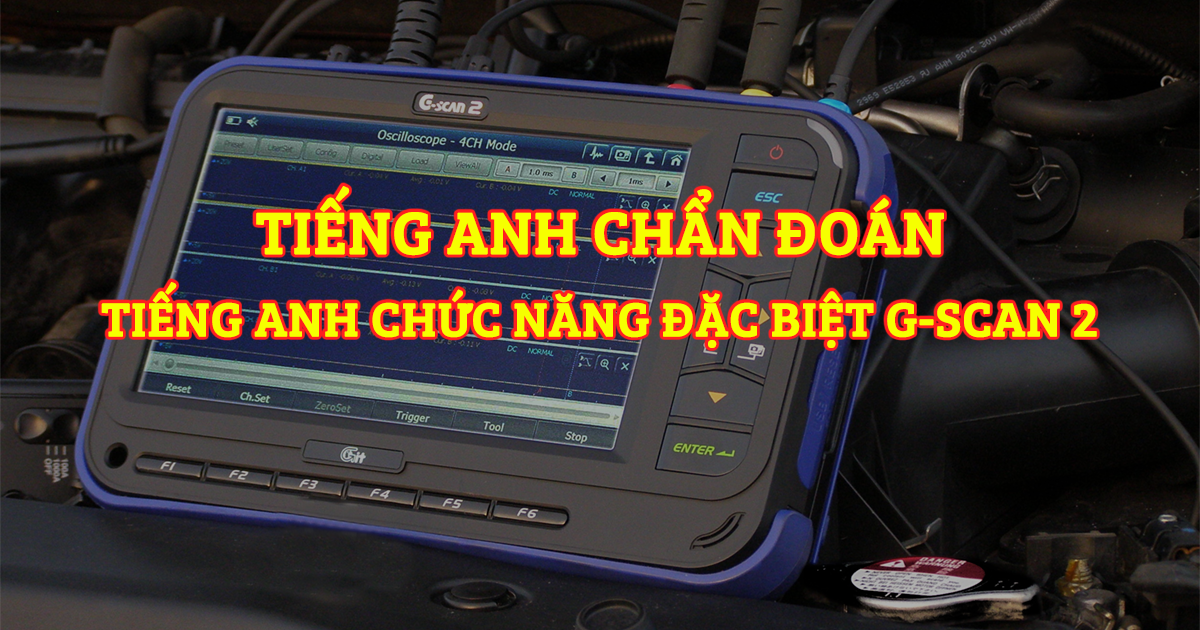Tiếng Anh Chẩn Đoán - Từ Vựng Chức Năng Đặc Biệt Trên Máy Chẩn Đoán G-Scan 2