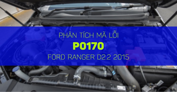Phân Tích Mã Lỗi P0170 Ford Ranger