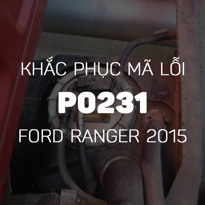 Phân Tích Mã Lỗi P0231 Ford Ranger - Phần 2