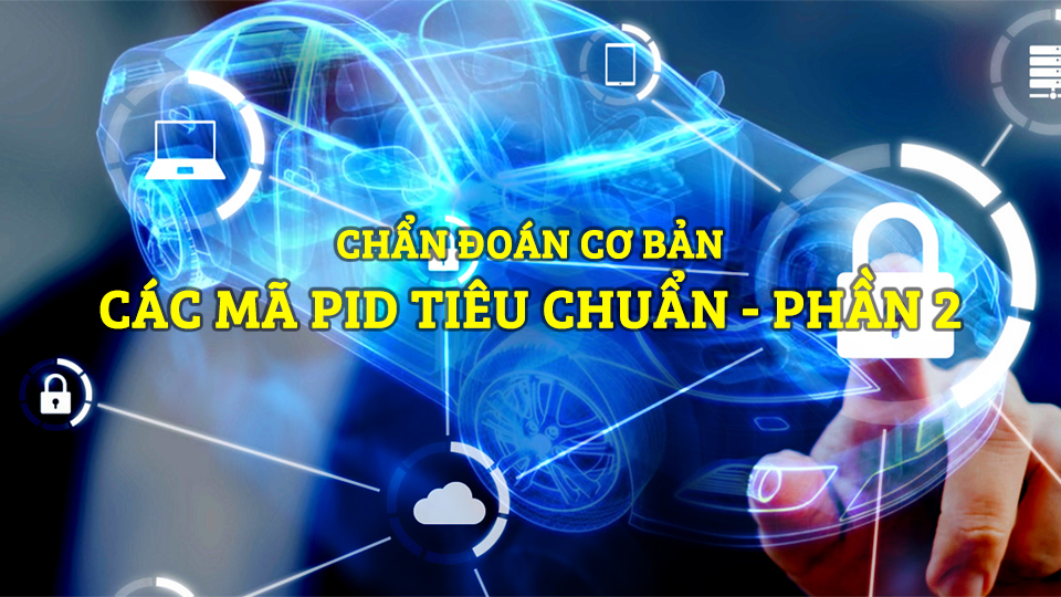 Chẩn Đoán Cơ Bản - Các Mã PID Tiêu Chuẩn - Phần 2