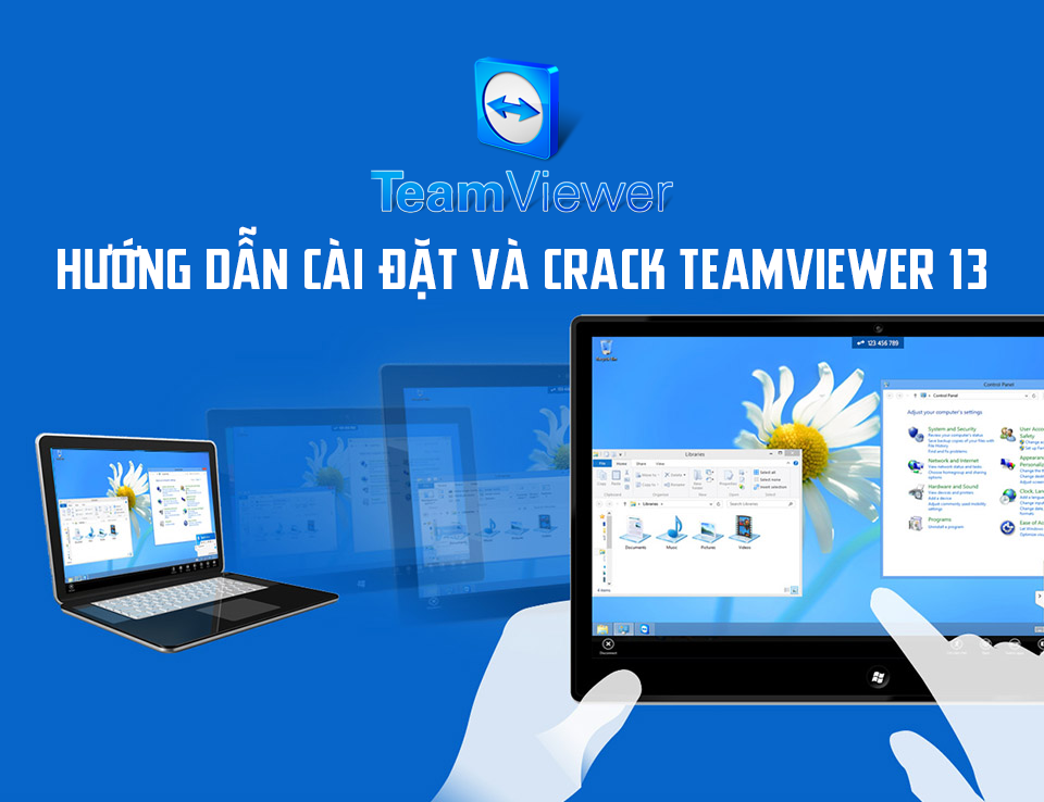 Thủ Thuật Máy Chẩn Đoán - Hướng Dẫn Cài Đặt Và Crack Vĩnh Viễn Phần Mềm Teamviewer 13
