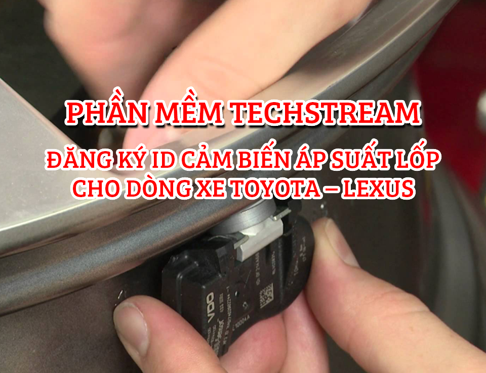 Đăng Ký ID Cảm Biến Áp Suất Lốp Dòng Xe Toyota – Lexus