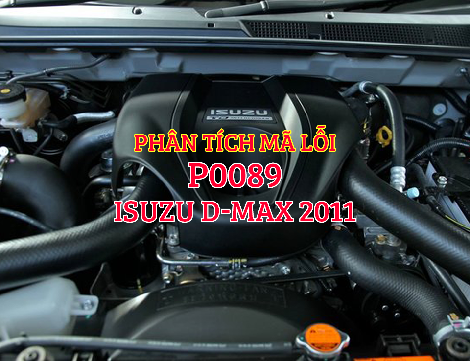 Phân Tích Mã Lỗi P0089 Trên Dòng Xe Isuzu D-Max 2011