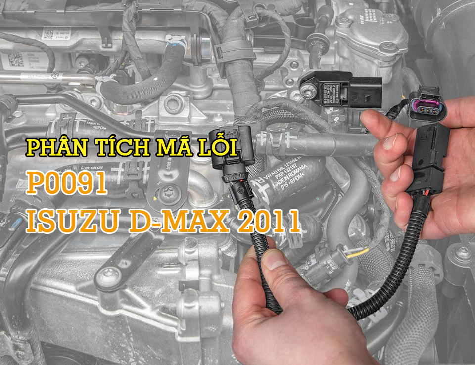 Phân Tích Mã P0091 Trên Dòng Xe Isuzu D-max 2011