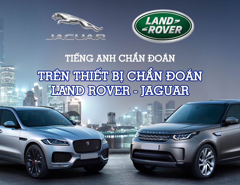 Tiếng Anh Chẩn Đoán - Từ Vựng Trên Thiết Bị Chẩn Đoán Land Rover - Jaguar - Phần 1