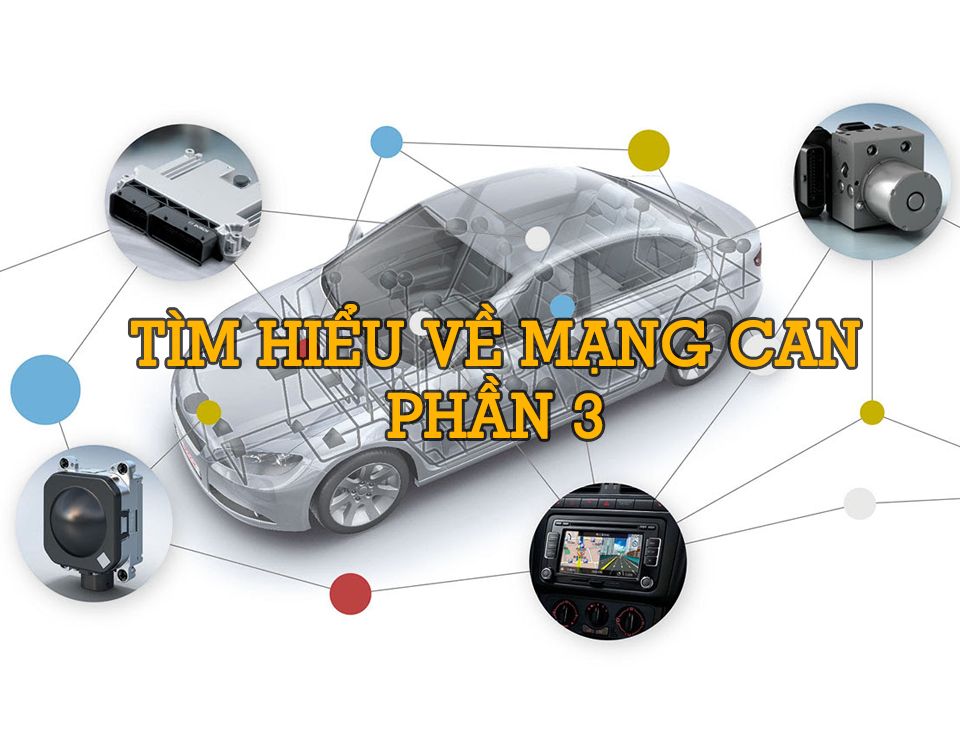 Chẩn Đoán Cơ Bản - Tìm Hiểu Về Mạng CAN Trên Ô Tô - Phần 3