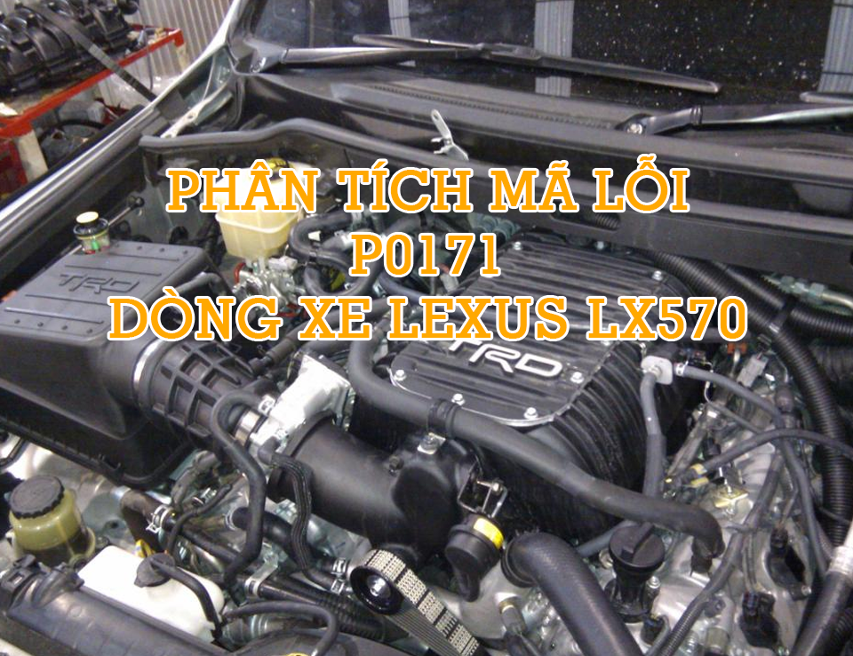 Phân Tích Mã Code P0171 Trên Dòng Xe Lexus LX570 2007
