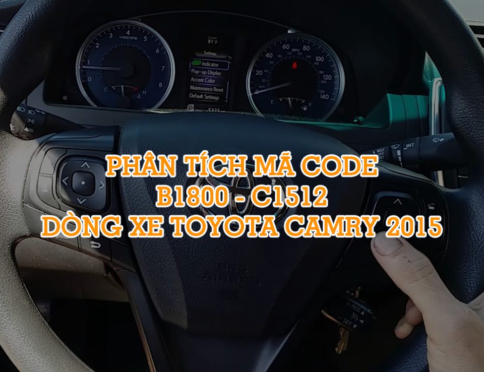 Phân Tích Mã Code B1800, C1512 Trên Dòng Xe Toyota Camry 2015