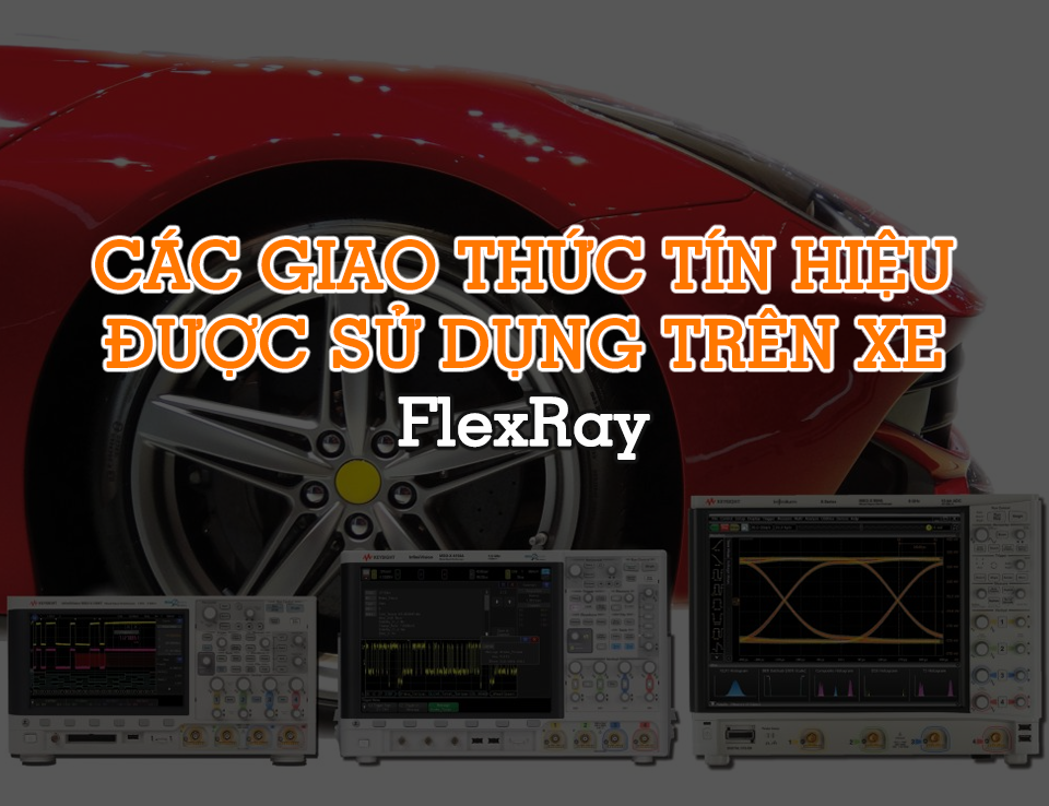 Chẩn Đoán Cơ Bản - Các Giao Thức Tín Hiệu Được Sử Dụng Trên Xe – FlexRay
