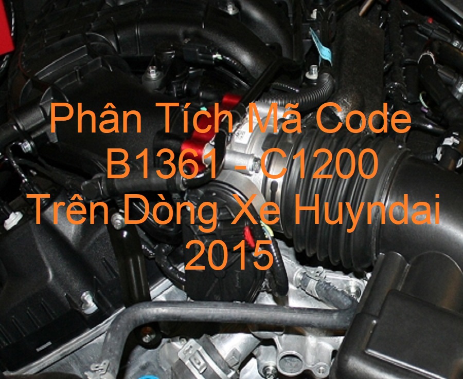 Phân Tích Mã Code B1361 - C1200 Trên Dòng Xe Huyndai 2015