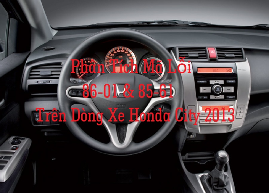 Phân Tích Mã Lỗi 86-01 & 85-61 Trên Dòng Xe HONDA CITY 2013