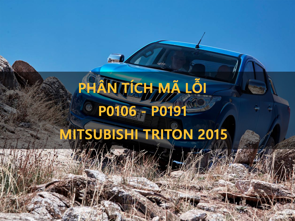 Phân Tích Mã Lỗi P0106 - P0191 Mitsubishi Triton 2015