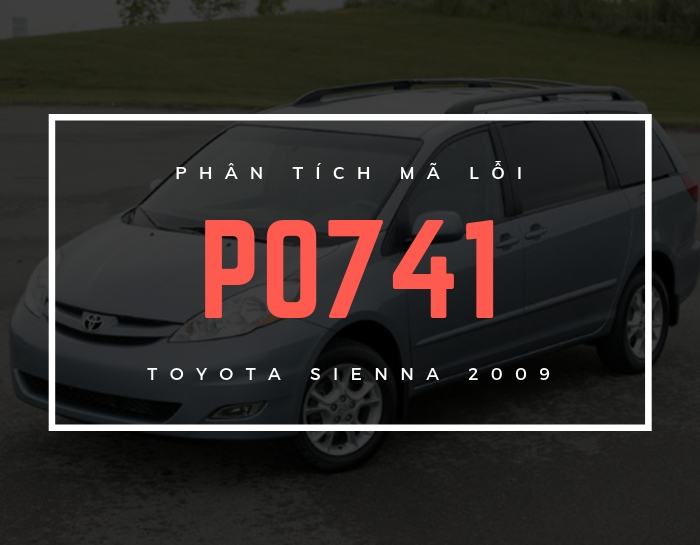 Phân Tích Mã Lỗi P0741 Toyota Sienna